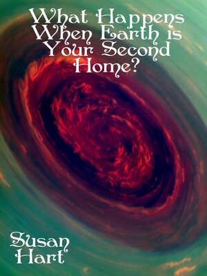 cover image of What Happens When Earth is Your Second Home?